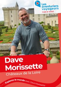 Poser pour Les aventuriers voyageurs – Châteaux de la Loire avec Dave Morissette *Film hors-série*